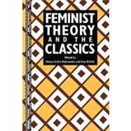 Feminist Theory and the Classics by Rabinowitz,Nancy Sorkin, 9780415906463