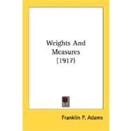 Weights And Measures by Adams, Franklin P., 9780548596463