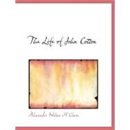 The Life of John Cotton by M'clure, Alexander Wilson, 9780554506463