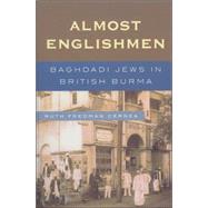 Almost Englishmen Baghdadi Jews in British Burma by Cernea, Ruth Fredman, 9780739116463