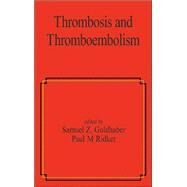 Thrombosis and Thromboembolism by Goldhaber; Samuel Z., 9780824706463