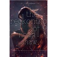 The Reckoning of Noah Shaw by Hodkin, Michelle, 9781481456463
