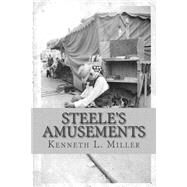 Steele's Amusements by Miller, Kenneth L., 9781492106463