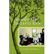 Under The Heaven Tree: An Indiana Childhood by Bridges, William, 9781589396463