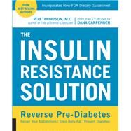 The Insulin Resistance Solution Reverse Pre-Diabetes, Repair Your Metabolism, Shed Belly Fat, and Prevent Diabetes - with more than 75 recipes by Dana Carpender by Thompson, Rob; Carpender, Dana, 9781592336463
