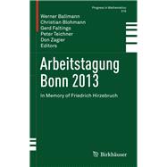 Arbeitstagung Bonn 2013 by Ballmann, Werner; Blohmann, Christian; Faltings, Gerd; Teichner, Peter; Zagier, Don, 9783319436463