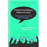 Critical Storytelling in Millennial Times by Braniger, Carmella J.; Jacoby, Kaytlin M., 9789004396463
