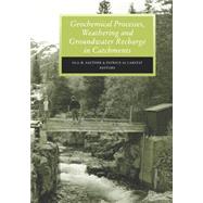 Geochemical Processes, Weathering and Groundwater Recharge in Catchments by Saether,O.M., 9789054106463