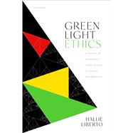 Green Light Ethics A Theory of Permissive Consent and its Moral Metaphysics by Liberto, Hallie, 9780192846464