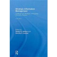 Strategic Information Management: Challenges and Strategies in Managing Information Systems by Galliers; Robert D., 9780415996464
