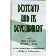 Dexterity and Its Development by Bernstein, Nicholai A.; Latash, Mark L.; Turvey, Michael T., 9780805816464