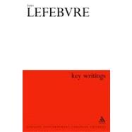 Henri Lefebvre: Key Writings by Elden, Stuart; Kofman, Eleonore; Lebas, Elizabeth; Lefebvre, Henri, 9780826466464