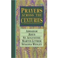 Prayers Across the Centuries by WRIGHT, VINITA HAMPTON, 9780877886464