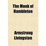 The Monk of Hambleton by Livingston, Armstrong, 9781153826464