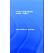 Foreign Language and Mother Tongue by Kecskes, Istvan; Papp, T?nde, 9781410606464
