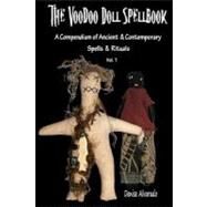 The Voodoo Doll Spellbook: A Compendium of Ancient and Contemporary Spells & Rituals by Alvarado, Denise, 9781453726464