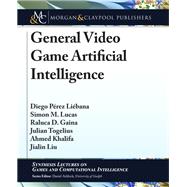 General Video Game Artificial Intelligence by Libana, Diego Perez; Lucas, Simon M.; Gaina, Raluca D.; Togelius, Julian; Khalifa, Ahmed, 9781681736464