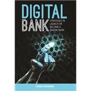 Digital Bank Strategies to Launch or Become a Digital Bank by Skinner, Chris, 9789814516464