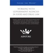 Working with Government Agencies in Food and Drug Law: Working with Government Agencies in Food and Drug Law : Leading Lawyers on Building Relationships with Government Agencies and Representing Clients in Enforcement Proceedings (Inside the Minds) by Falls, Michaela, 9780314906465