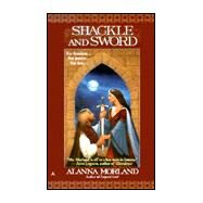Shackle and Sword by Morland, Alanna, 9780441006465