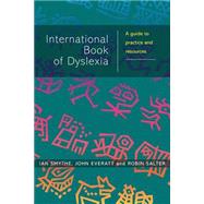 The International Book of Dyslexia A Guide to Practice and Resources by Smythe, Ian; Everatt, John; Salter, Robin, 9780471496465