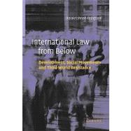 International Law from Below: Development, Social Movements and Third World Resistance by Balakrishnan Rajagopal, 9780521816465
