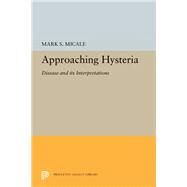 Approaching Hysteria by Micale, Mark S., 9780691656465