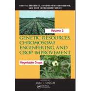 Genetic Resources, Chromosome Engineering, and Crop Improvement: Vegetable Crops, Volume 3 by Singh; Ram J., 9780849396465