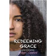 Redeeming Grace A Story of Redemption by Crawford, Bridget T., 9781098306465