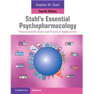 Stahl's Essential Psychopharmacology: Neuroscientific Basis and Practical Applications by Stahl, Stephen M.; Muntner, Nancy, 9781107686465