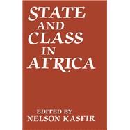 State and Class in Africa by Kasfir,Nelson;Kasfir,Nelson, 9781138996465