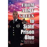 From Army Green to State Prison Blue by WATSON JACKIE O, 9781425786465