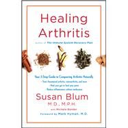 Healing Arthritis Your 3-Step Guide to Conquering Arthritis Naturally by Blum, Susan; Bender, Michele; Hyman, Mark, 9781501156465