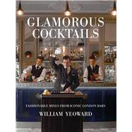 Glamorous Cocktails by Yeoward, William, 9781782496465