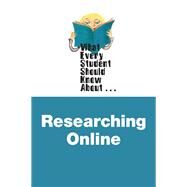 What Every Student Should Know About Researching Online by Munger, David; Campbell, Shireen, 9780205856466
