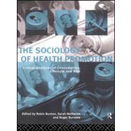 The Sociology of Health Promotion: Critical Analyses of Consumption, Lifestyle and Risk by Bunton,Robin;Bunton,Robin, 9780415116466