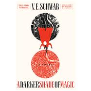 A Darker Shade of Magic A Novel by Schwab, V. E., 9780765376466