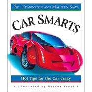 Car Smarts Hot Tips for the Car Crazy by Edmonston, Phil; Sawa, Maureen; Sauve, Gordon, 9780887766466