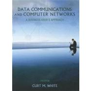 Data Communications and Computer Networks A Business Users Approach by White, Curt, 9781133626466