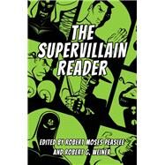 The Supervillain Reader by Peaslee, Robert Moses; Weiner, Robert G.; Jones, Stephen Graham; Duncan, Randy (AFT), 9781496826466
