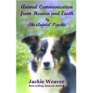 Animal Communication from Heaven and Earth by Weaver, Jackie, 9781502376466