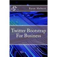 Twitter Bootstrap for Business by Hebert, Ryan, 9781522936466