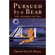 Pursued by a Bear Talks, Monologues and Tales by Moses, Daniel  David, 9781550966466