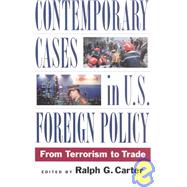 Contemporary Cases in U.S. Foreign Policy by Carter, Ralph G., 9781568026466