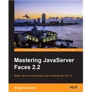 Mastering Javaserver Faces 2.2 by Leonard, Anghel, 9781782176466