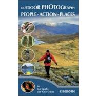 Outdoor Photography Better Pictures for Outdoor Enthusiasts by Dakin, Chiz; Sparks, Jon, 9781852846466
