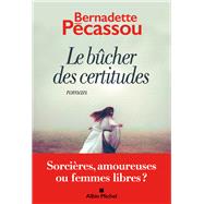 Le Bcher des certitudes by Bernadette Pcassou, 9782226446466