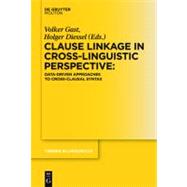 Clause Linkage in Cross-Linguistic Perspective by Gast, Volker; Diessel, Holger, 9783110276466