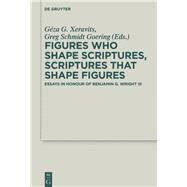 Figures Who Shape Scriptures, Scriptures That Shape Figures by Xeravits, Gza G.; Goering, Greg Schmidt, 9783110586466