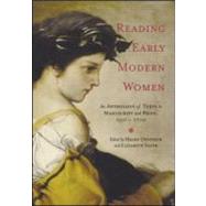 Reading Early Modern Women: An Anthology of Texts in Manuscript and Print, 1550-1700 by Ostovich,Helen;Ostovich,Helen, 9780415966467